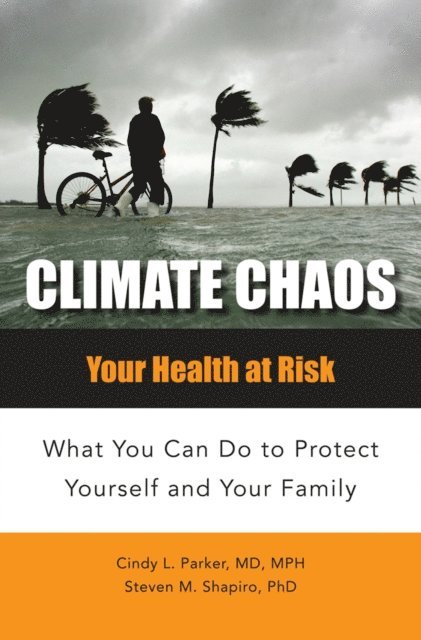 Cindy Lou Parker M.D., Steven M. Shapiro Ph.D. - Climate Chaos, E-bok