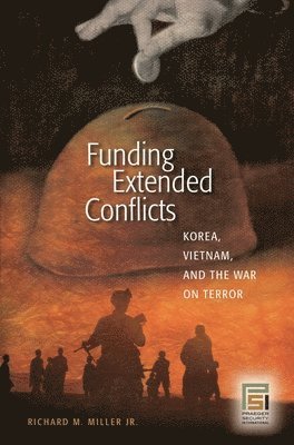 Richard M. Miller Jr. - Funding Extended Conflicts, Inbunden. Tillgänglighet: Lägg i varukorg