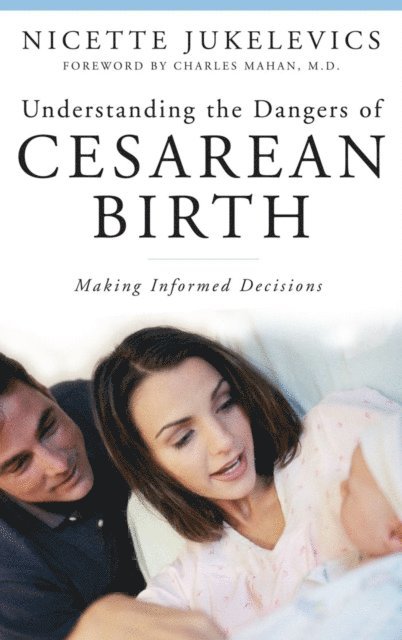 Nicette Jukelevics - Understanding the Dangers of Cesarean Birth, E-bok