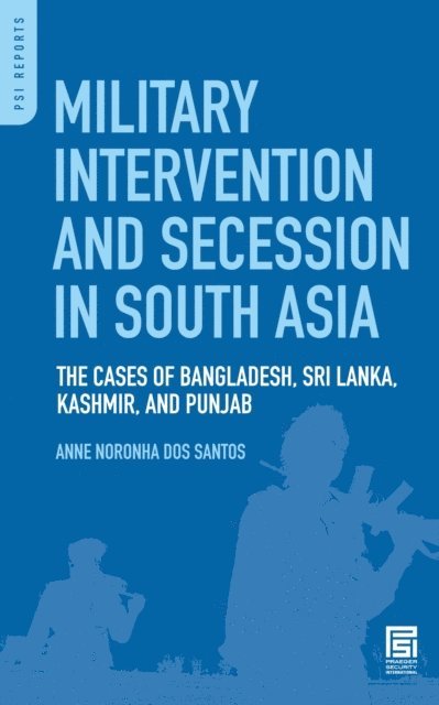 Anne N. Dos Santos - Military Intervention and Secession in South Asia, E-bok