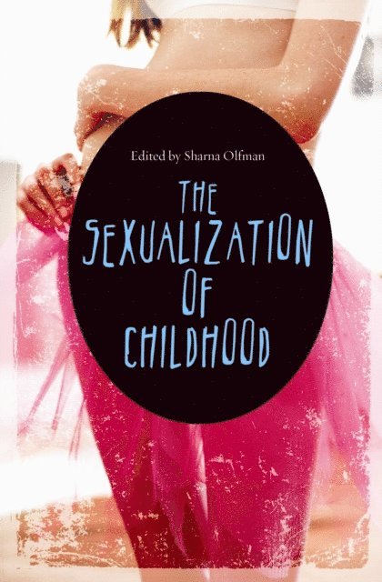 Sharna Olfman - Sexualization of Childhood, E-bok