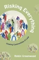 Robin Greenwood - Risking Everything - Growing Communities of Love, Häftad. Tillgänglighet: Lägg i varukorg