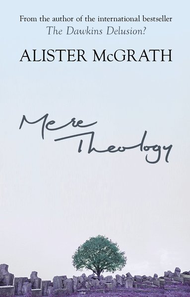 Alister McGrath - Mere Theology, Häftad
