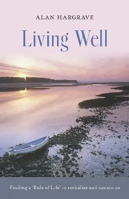 Alan Hargrave, Hargrave - Living Well: Finding a 'Rule of Life' to Revitalize and Sustain Us, Häftad. Tillgänglighet: Lägg i varukorg