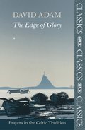 Edge of Glory - Prayers in the Celtic Tradition