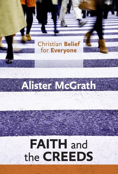 Alister McGrath - Christian Belief for Everyone: Faith and the Creeds, Häftad