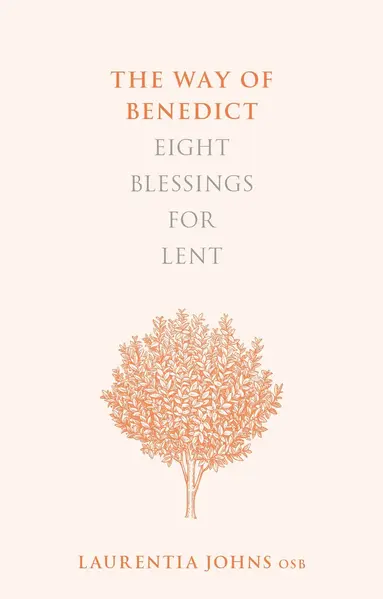 Way of Benedict: Eight Blessings for Lent