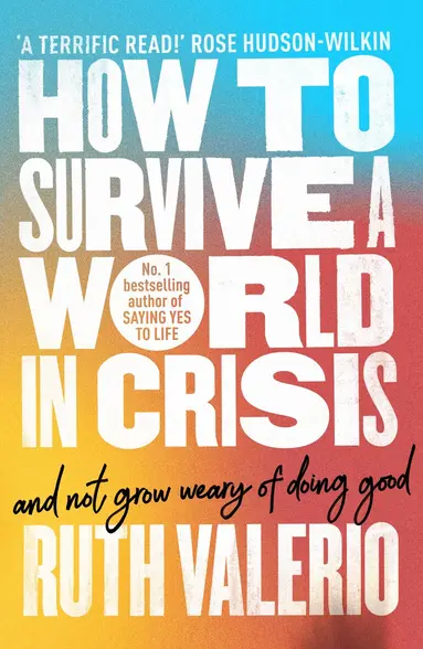 How to Survive a World in Crisis (And Not Grow Weary of Doing Good)