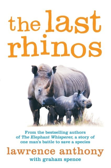 Lawrence Anthony, Graham Spence - Last Rhinos, E-bok