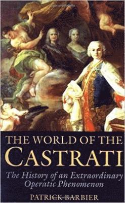 Patrick Barbier - World of the Castrati, Häftad