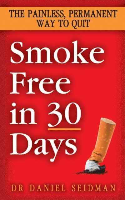 Daniel F. Seidman - Smoke Free in 30 Days, E-bok