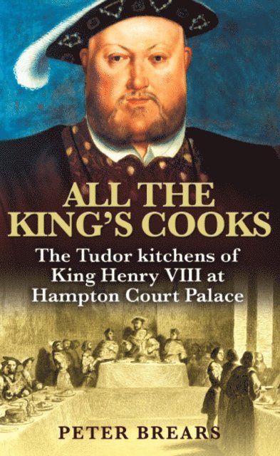 Peter Brears - All the King's Cooks, E-bok