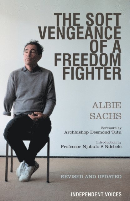 Albie Sachs - Soft Vengeance of a Freedom Fighter, E-bok