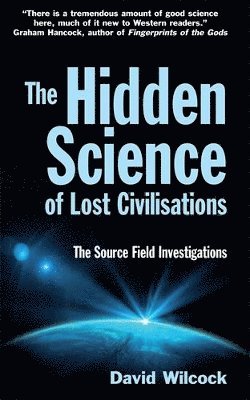 David Wilcock - Hidden Science of Lost Civilisations, Häftad