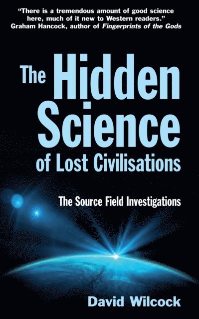 David Wilcock - Hidden Science of Lost Civilisations, E-bok