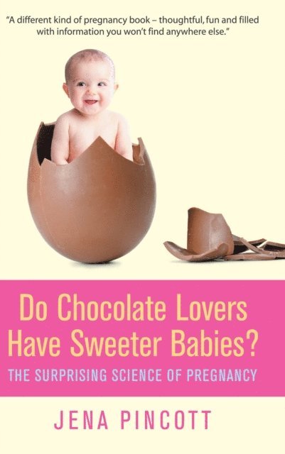 Jena Pincott - Do Chocolate Lovers Have Sweeter Babies?, E-bok. Tillgänglighet: Lägg i varukorg