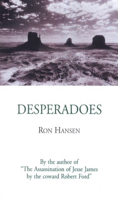 Ron Hansen - Desperadoes, E-bok