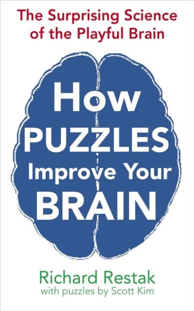 Richard Restak, Scott Kim - How Puzzles Improve Your Brain, E-bok