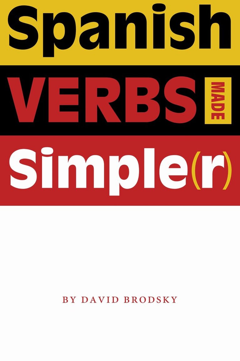 David Brodsky - Spanish Verbs Made Simple(r), Häftad