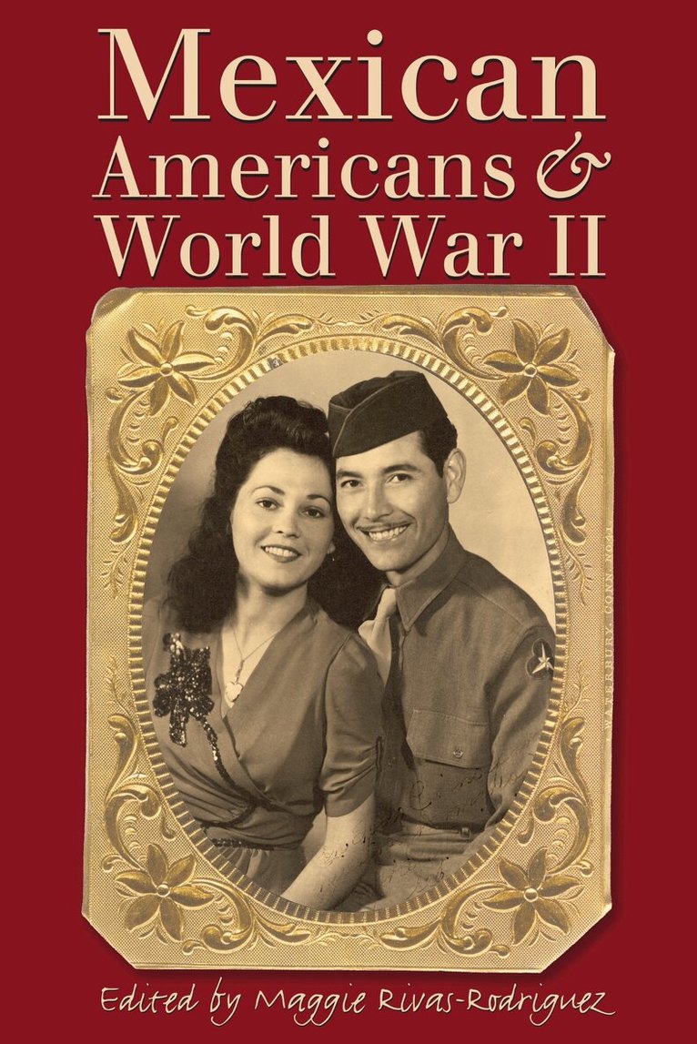Maggie Rivas-Rodríguez - Mexican Americans and World War II, Häftad