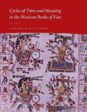 Cycles of Time and Meaning in the Mexican Books of Fate av Elizabeth Hill Boone