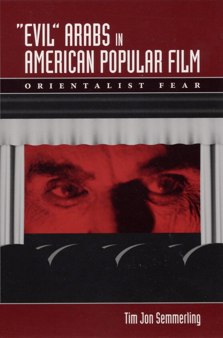Tim Jon Semmerling - Evil Arabs in American Popular Film, Häftad. Tillgänglighet: Lägg i varukorg
