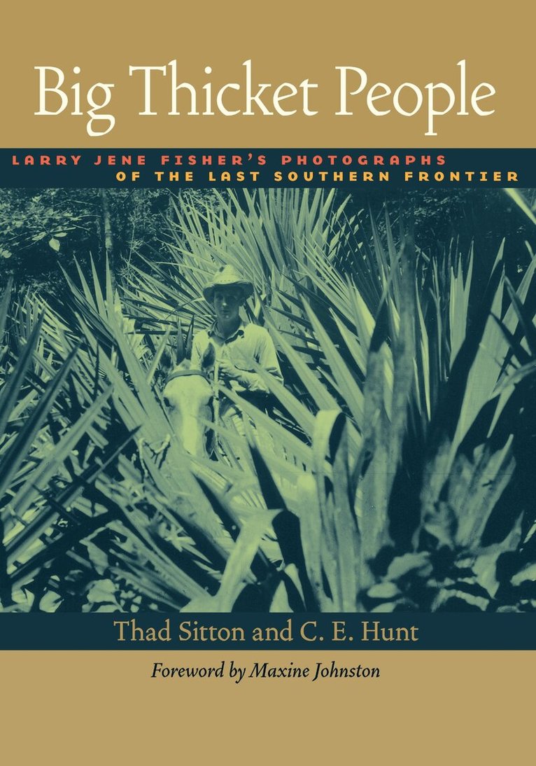 Larry Jene Fisher, Thad Sitton, C.E. Hunt - Big Thicket People, Inbunden. Tillgänglighet: Tillfälligt slut
