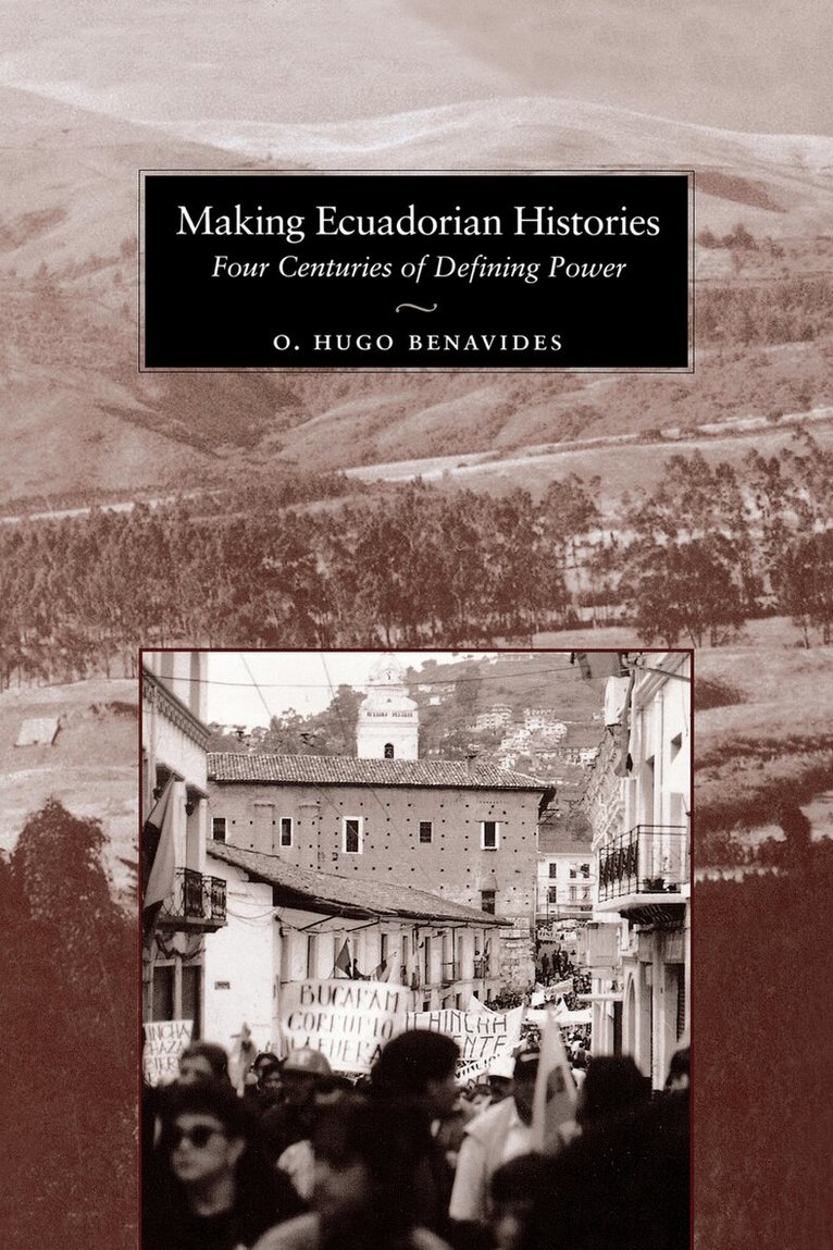 O. Hugo Benavides - Making Ecuadorian Histories, Häftad. Tillgänglighet: Lägg i varukorg
