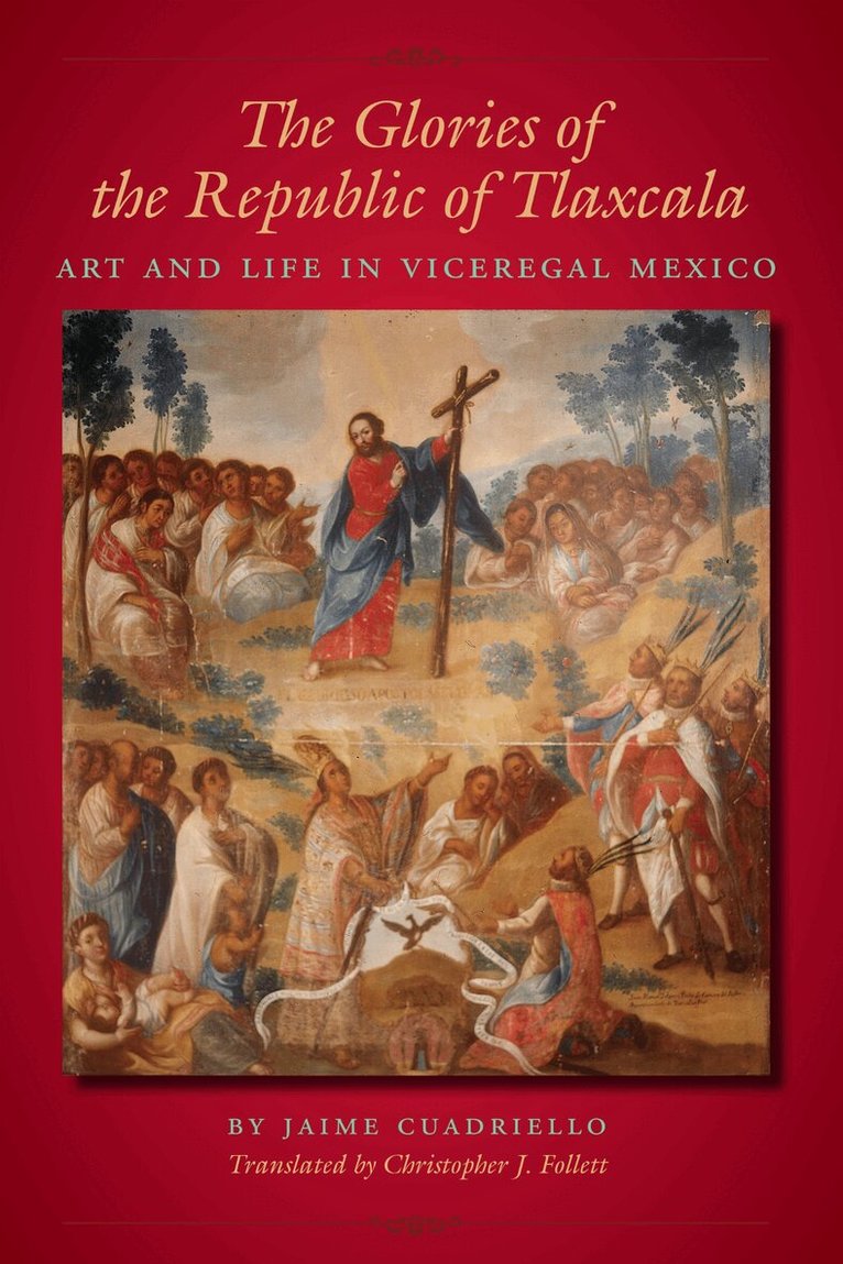 Jaime Cuadriello - Glories of the Republic of Tlaxcala, Inbunden