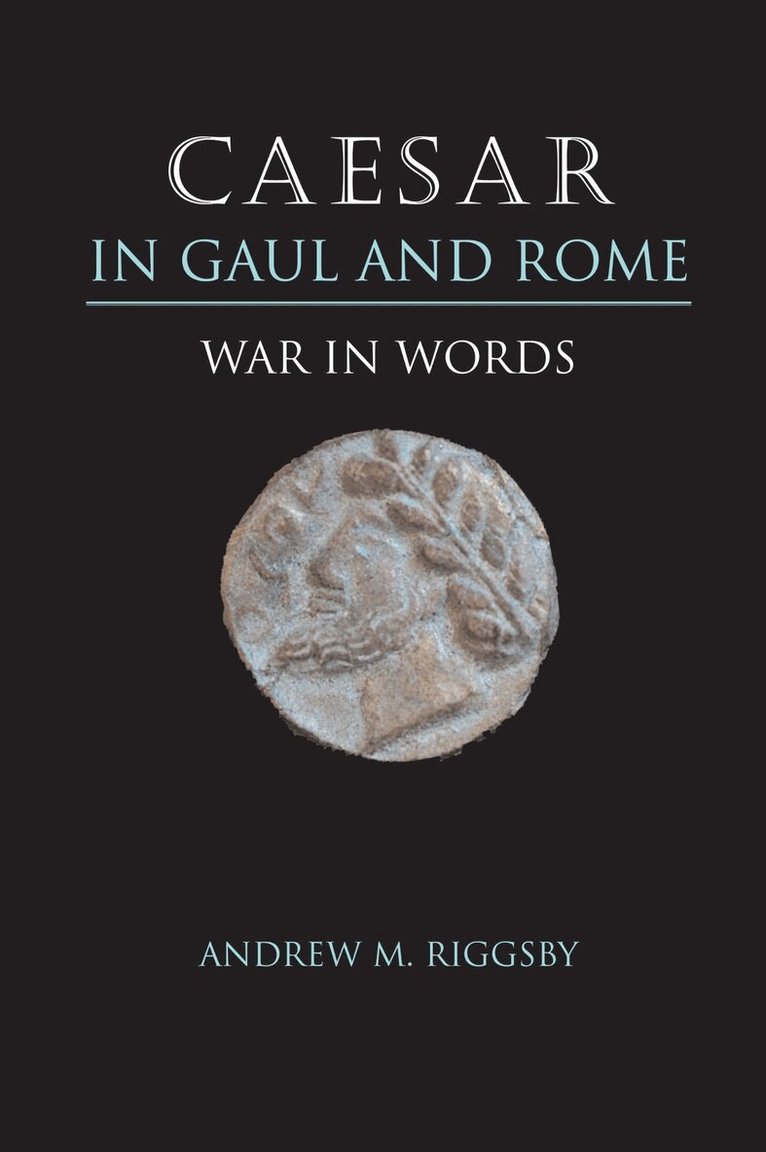 Andrew M. Riggsby - Caesar in Gaul and Rome, Häftad. Tillgänglighet: Lägg i varukorg