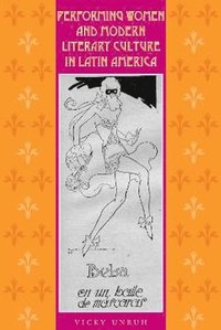 Performing Women and Modern Literary Culture in Latin America
