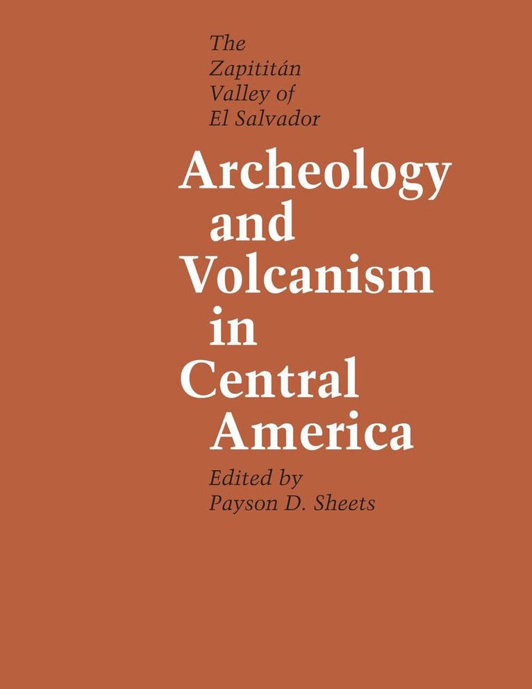 Payson D. Sheets - Archeology and Volcanism in Central America, Häftad