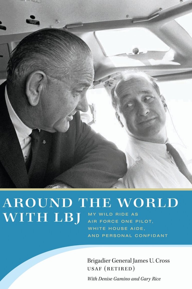 James U. Cross, Denise Gamino, Gary Rice - Around the World with LBJ, Häftad. Tillgänglighet: Lägg i varukorg
