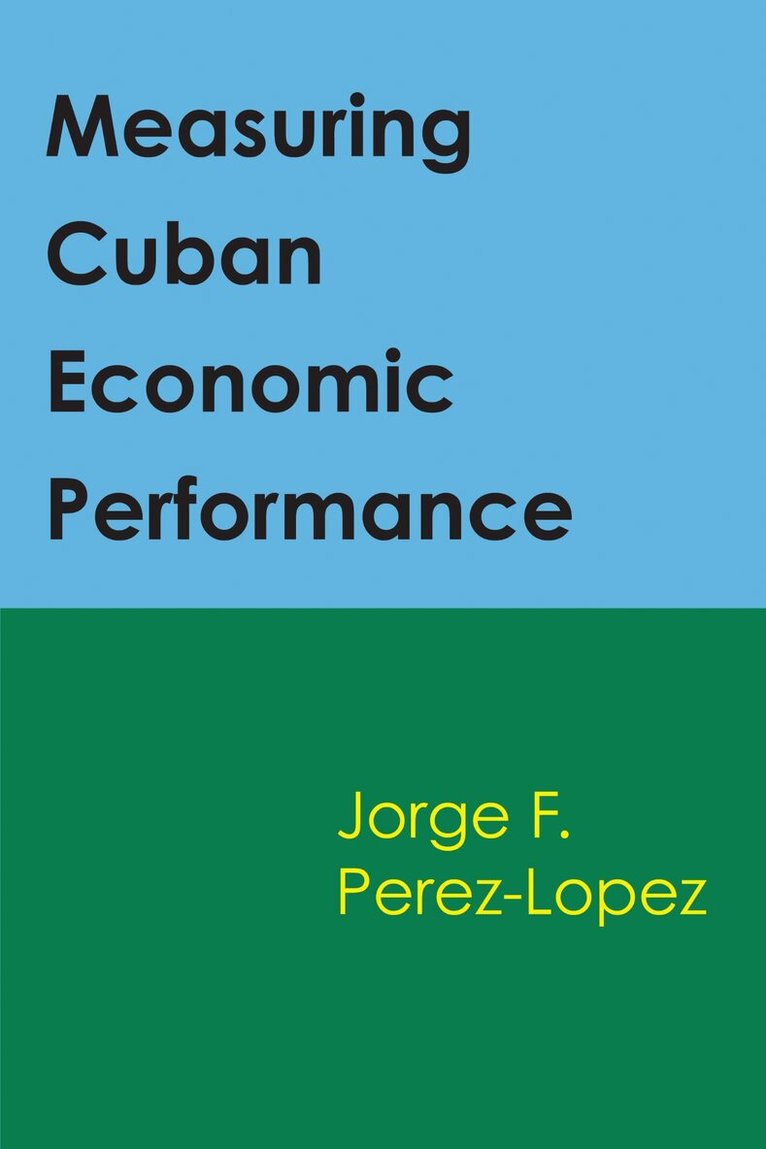 Jorge Perez-Lopez - Measuring Cuban Economic Performance, Häftad. Tillgänglighet: Lägg i varukorg