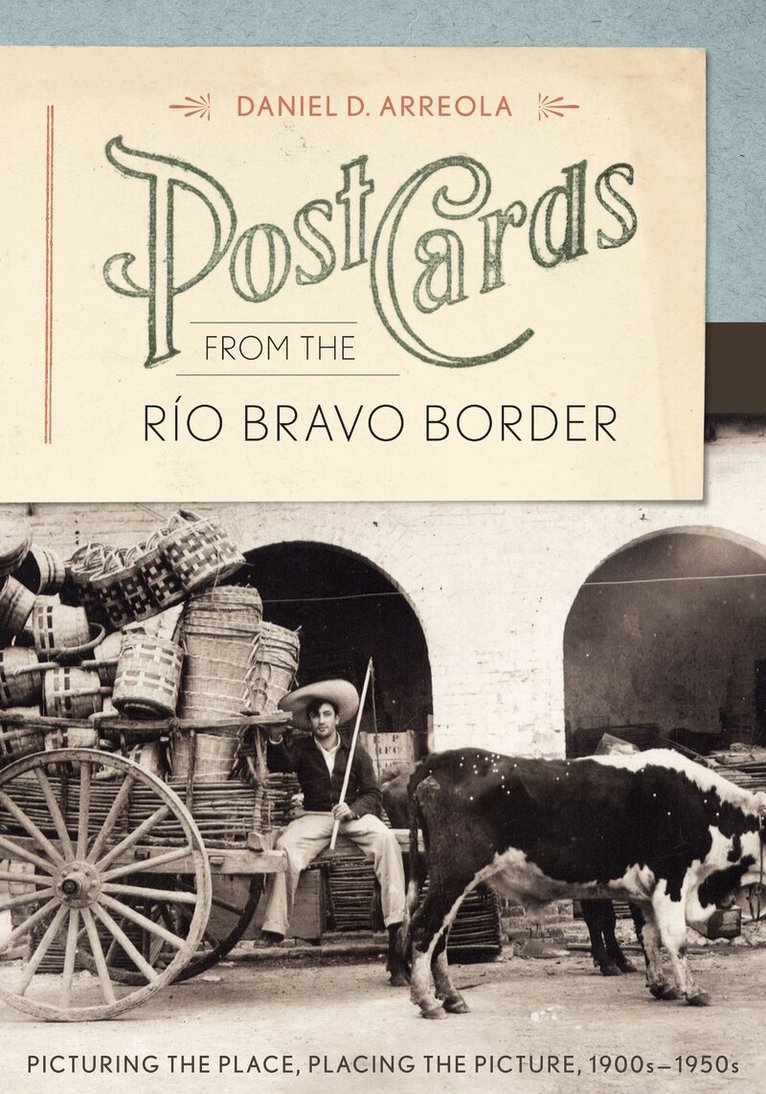 Daniel D. Arreola - Postcards from the Río Bravo Border, Inbunden. Tillgänglighet: Tillfälligt slut