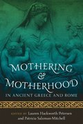 Mothering and Motherhood in Ancient Greece and Rome