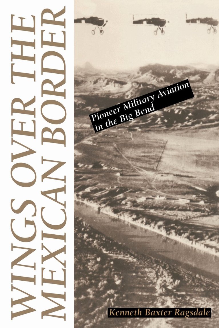 Kenneth B. Ragsdale - Wings Over the Mexican Border, Häftad. Tillgänglighet: Lägg i varukorg