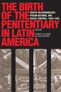 The Birth of the Penitentiary in Latin America