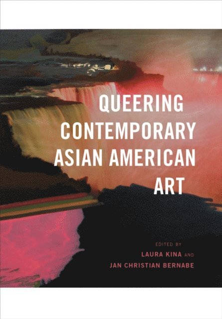Jan Christian Bernabe, Laura Kina - Queering Contemporary Asian American Art, E-bok