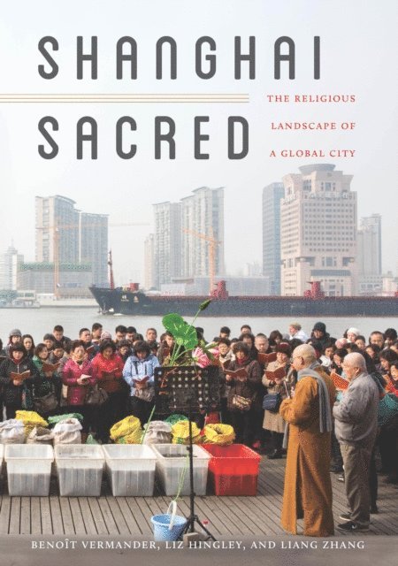 Liang Zhang, Liz Hingley, Benoit Vermander - Shanghai Sacred, E-bok