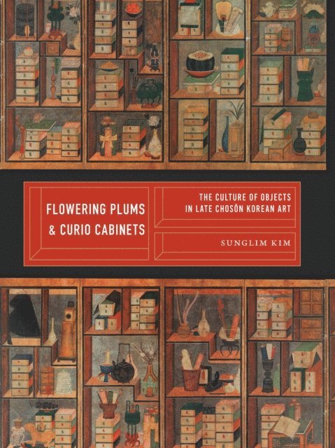 Sunglim Kim - Flowering Plums and Curio Cabinets, E-bok