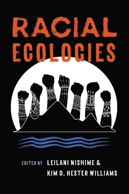 Kim D. Hester Williams, Leilani Nishime - Racial Ecologies, E-bok