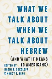 Naomi B. Sokoloff, Nancy E. Berg - What We Talk about When We Talk about Hebrew (and What It Means to Americans), Inbunden. Tillgänglighet: Tillfälligt slut