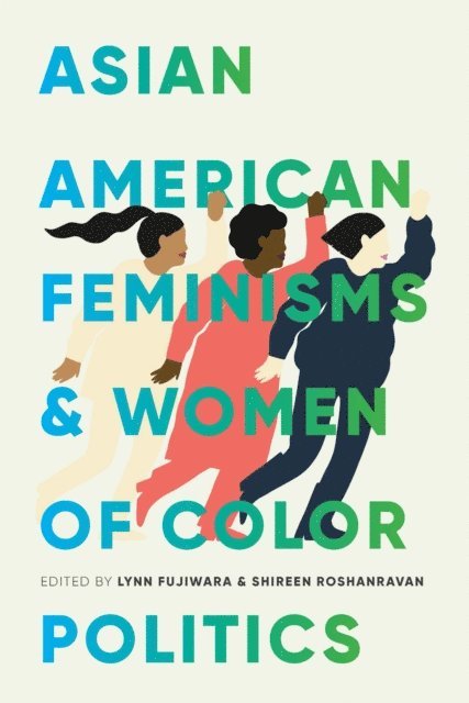 Shireen Roshanravan, Lynn Fujiwara - Asian American Feminisms and Women of Color Politics, E-bok