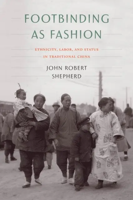 John Robert Shepherd - Footbinding as Fashion, E-bok. Tillgänglighet: Lägg i varukorg