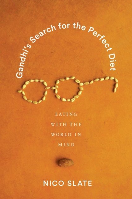 Nico Slate - Gandhi's Search for the Perfect Diet, E-bok