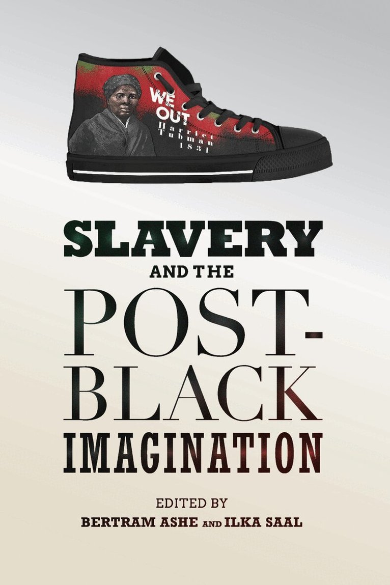 Bertram D. Ashe, Ilka Saal - Slavery and the Post-Black Imagination, Häftad