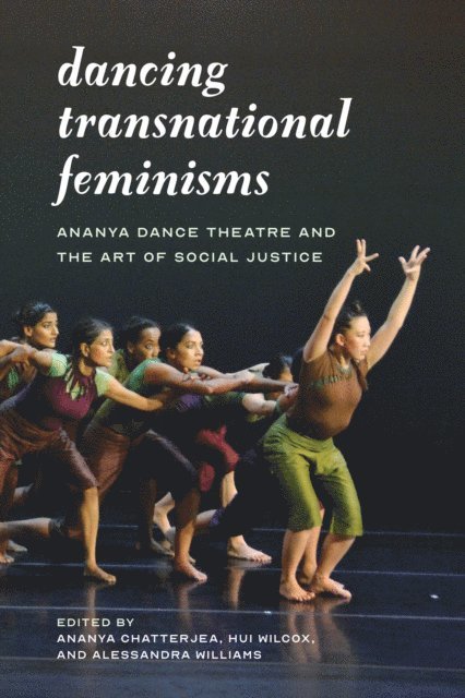 Alessandra Lebea Williams, Hui Niu Wilcox, Ananya Chatterjea - Dancing Transnational Feminisms, E-bok