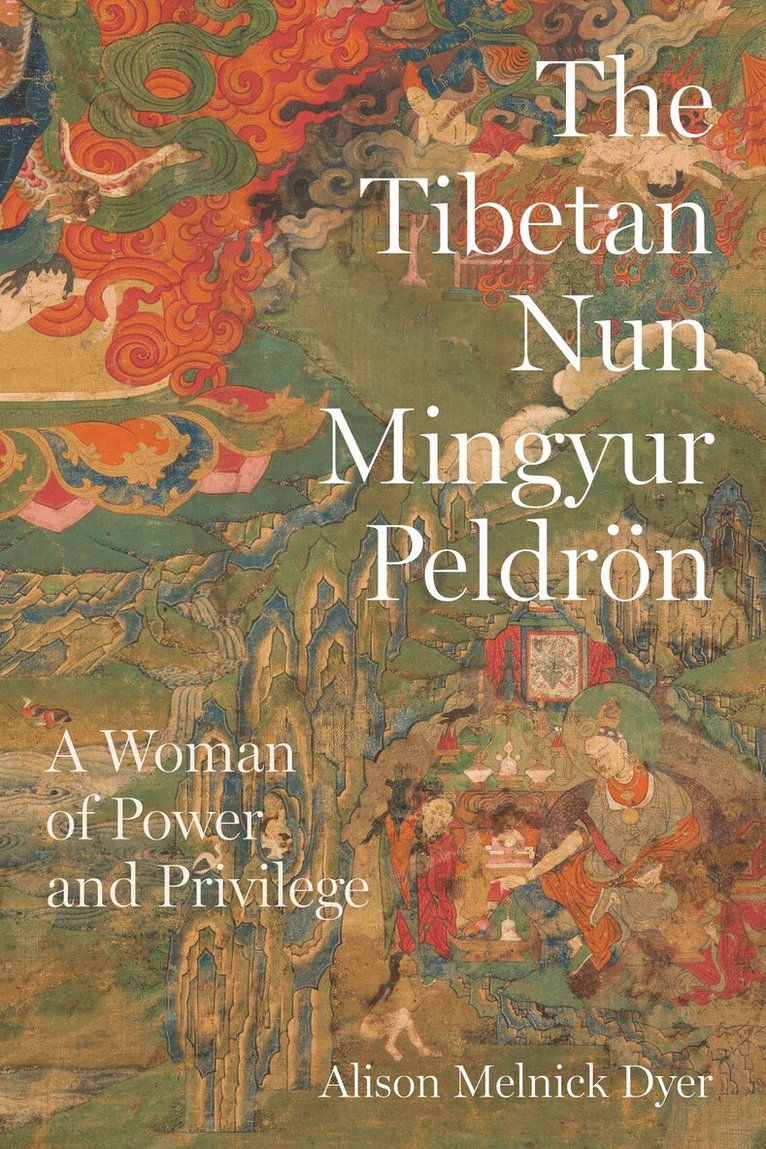 Alison Melnick Dyer - Tibetan Nun Mingyur Peldrön, Inbunden