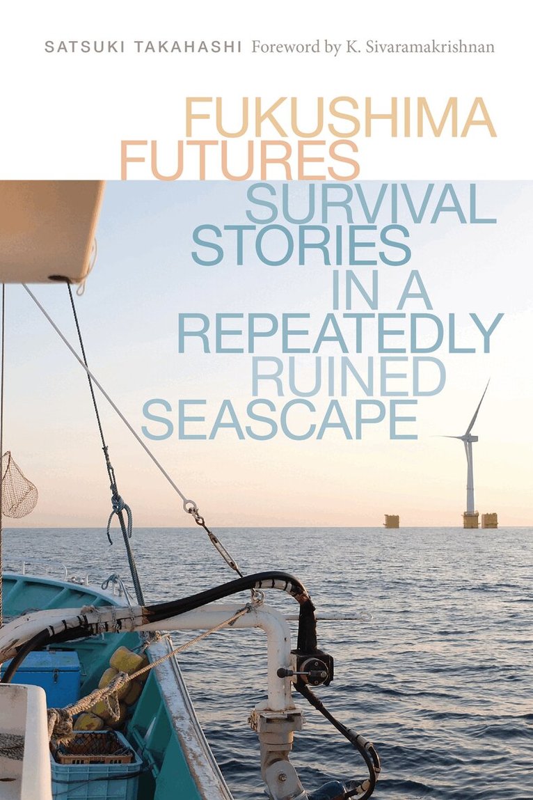 Satsuki Takahashi, K. Sivaramakrishnan - Fukushima Futures, Häftad